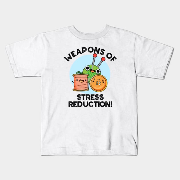 Weapons Of Stress Reduction Funny Knitting Pun Kids T-Shirt by punnybone